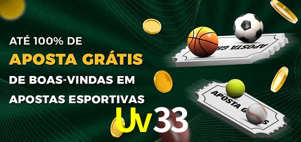 Uv33 Ate 100% de Aposta Gratis